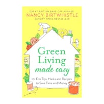 Green Living Made Easy - 101 Eco Tips, Hacks & Recipes