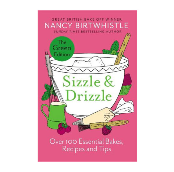 Sizzle & Drizzle - Over 100 Essential Bakes, Recipes and Tips